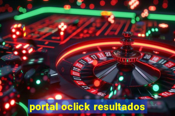 portal oclick resultados